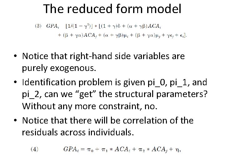 The reduced form model • Notice that right-hand side variables are purely exogenous. •