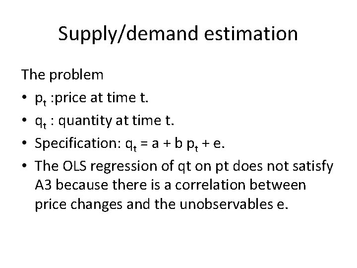 Supply/demand estimation The problem • pt : price at time t. • qt :