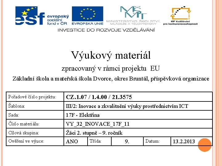 Výukový materiál zpracovaný v rámci projektu EU Základní škola a mateřská škola Dvorce, okres Výukový materiál zpracovaný v rámci projektu EU Základní škola a mateřská škola Dvorce, okres