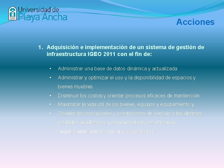 Acciones 1. Adquisición e implementación de un sistema de gestión de infraestructura IGEO 2011