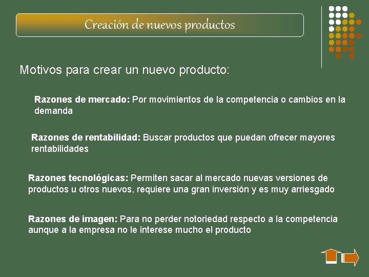 Creación de nuevos productos Motivos para crear un nuevo producto: Razones de mercado: Por