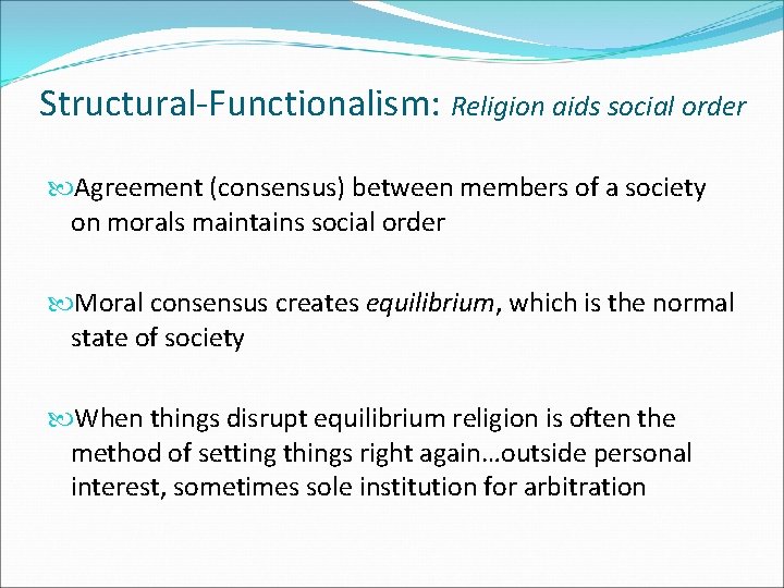 Structural-Functionalism: Religion aids social order Agreement (consensus) between members of a society on morals