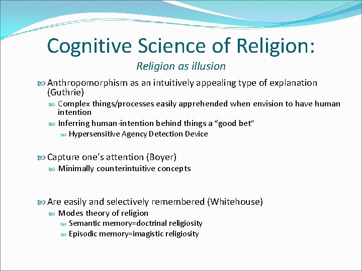 Cognitive Science of Religion: Religion as illusion Anthropomorphism as an intuitively appealing type of