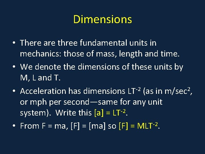 Dimensions • There are three fundamental units in mechanics: those of mass, length and