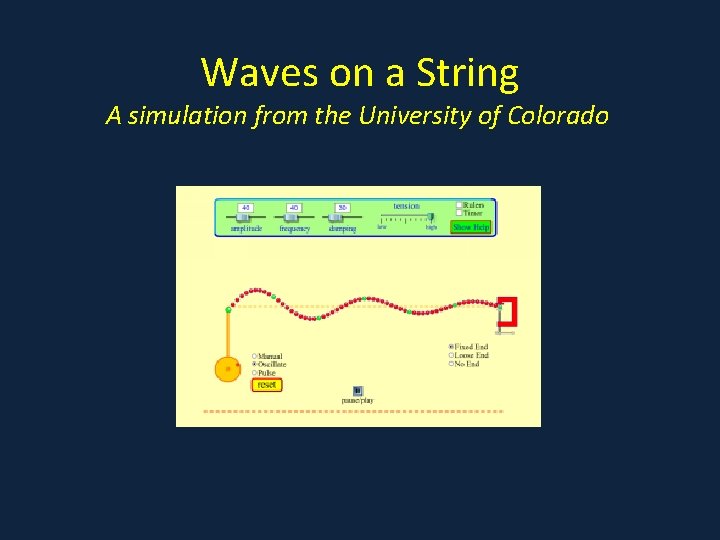 Waves on a String A simulation from the University of Colorado 