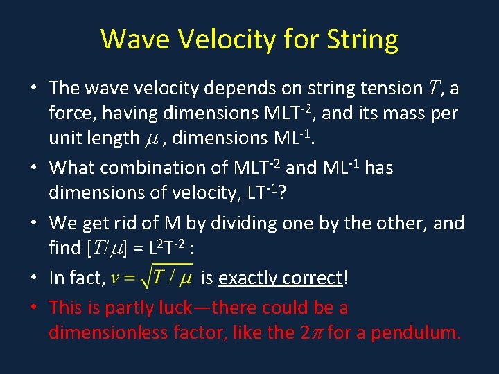 Wave Velocity for String • The wave velocity depends on string tension T, a