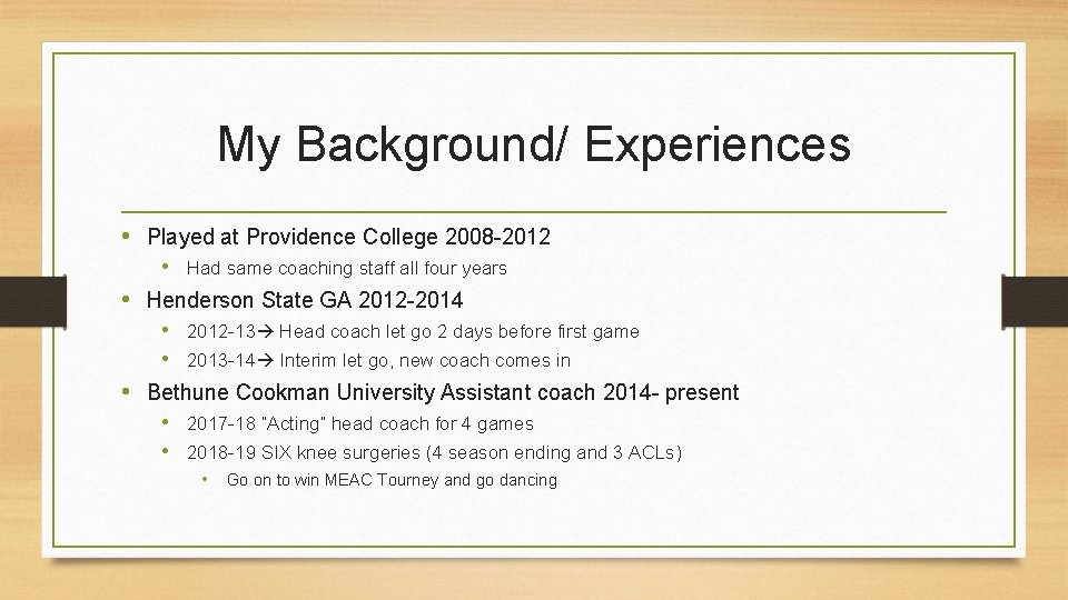 My Background/ Experiences • Played at Providence College 2008 -2012 • Had same coaching My Background/ Experiences • Played at Providence College 2008 -2012 • Had same coaching