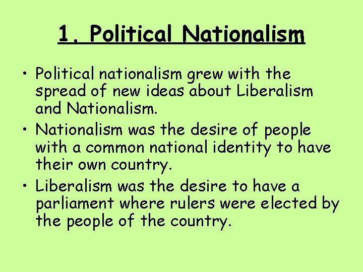 1. Political Nationalism • Political nationalism grew with the spread of new ideas about