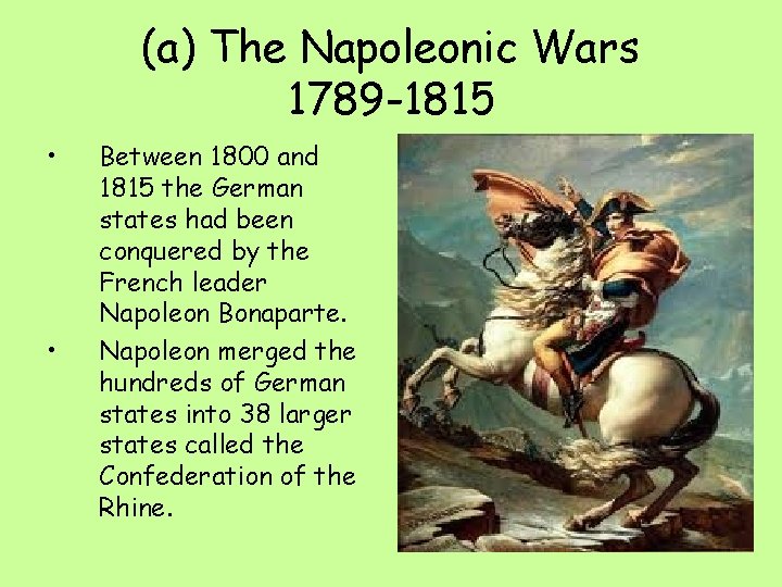 (a) The Napoleonic Wars 1789 -1815 • • Between 1800 and 1815 the German