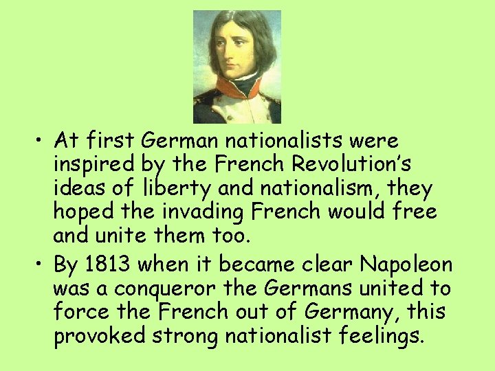  • At first German nationalists were inspired by the French Revolution’s ideas of