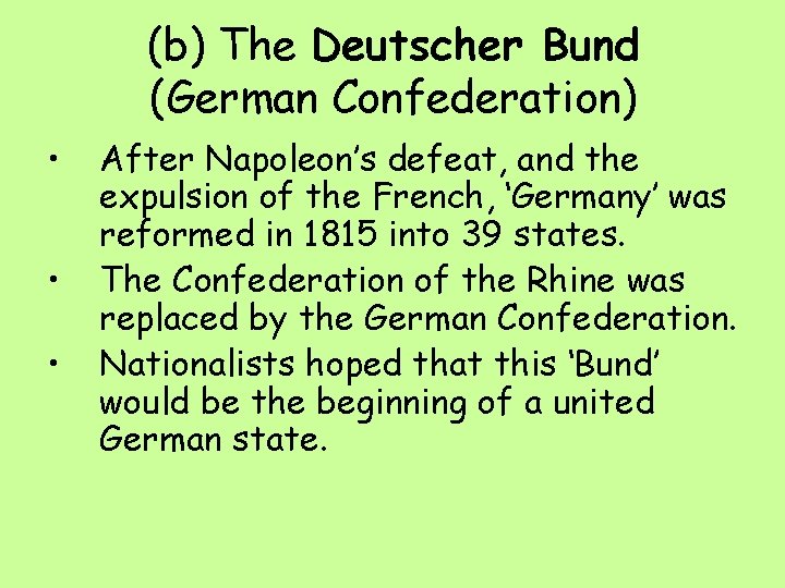 (b) The Deutscher Bund (German Confederation) • • • After Napoleon’s defeat, and the