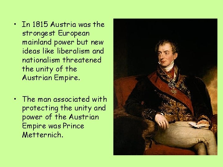  • In 1815 Austria was the strongest European mainland power but new ideas