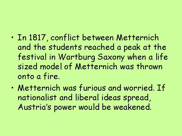  • In 1817, conflict between Metternich and the students reached a peak at