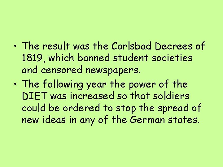  • The result was the Carlsbad Decrees of 1819, which banned student societies