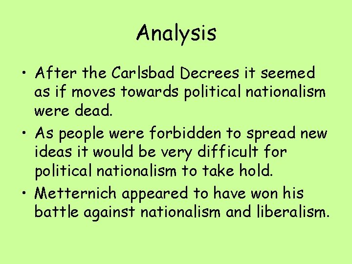 Analysis • After the Carlsbad Decrees it seemed as if moves towards political nationalism