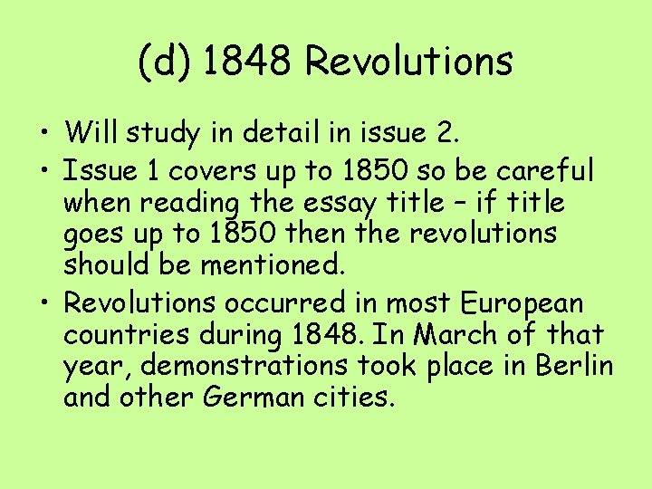 (d) 1848 Revolutions • Will study in detail in issue 2. • Issue 1