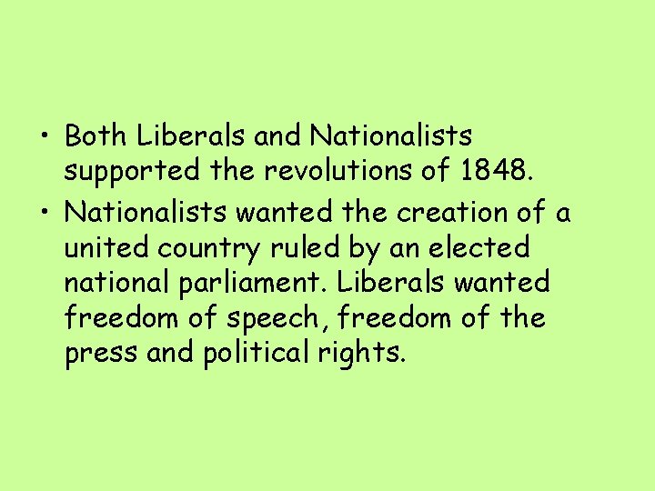  • Both Liberals and Nationalists supported the revolutions of 1848. • Nationalists wanted
