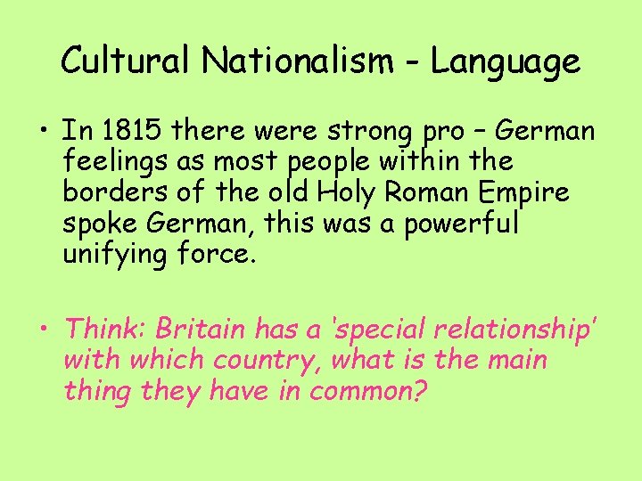 Cultural Nationalism - Language • In 1815 there were strong pro – German feelings