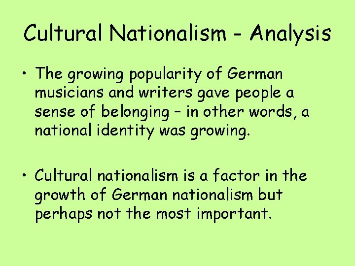 Cultural Nationalism - Analysis • The growing popularity of German musicians and writers gave