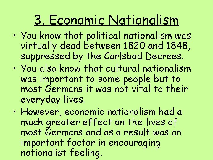 3. Economic Nationalism • You know that political nationalism was virtually dead between 1820