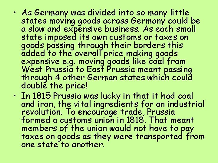  • As Germany was divided into so many little states moving goods across