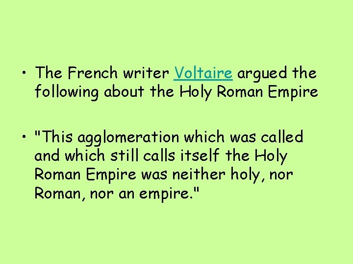  • The French writer Voltaire argued the following about the Holy Roman Empire