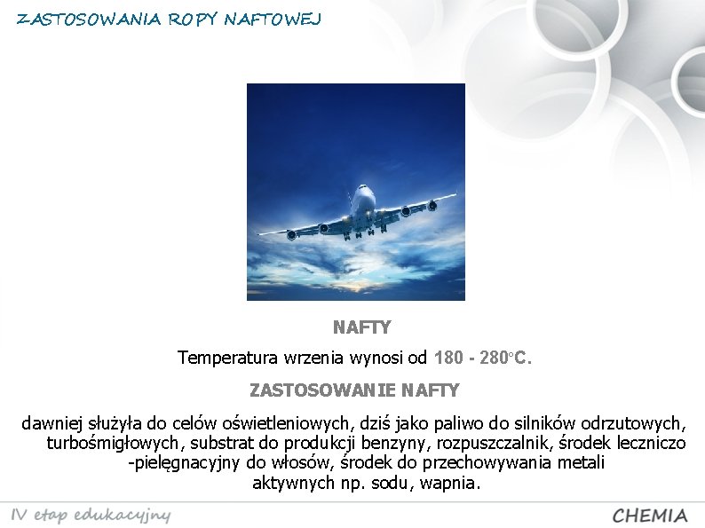 ZASTOSOWANIA ROPY NAFTOWEJ NAFTY Temperatura wrzenia wynosi od 180 - 280 o. C. ZASTOSOWANIE