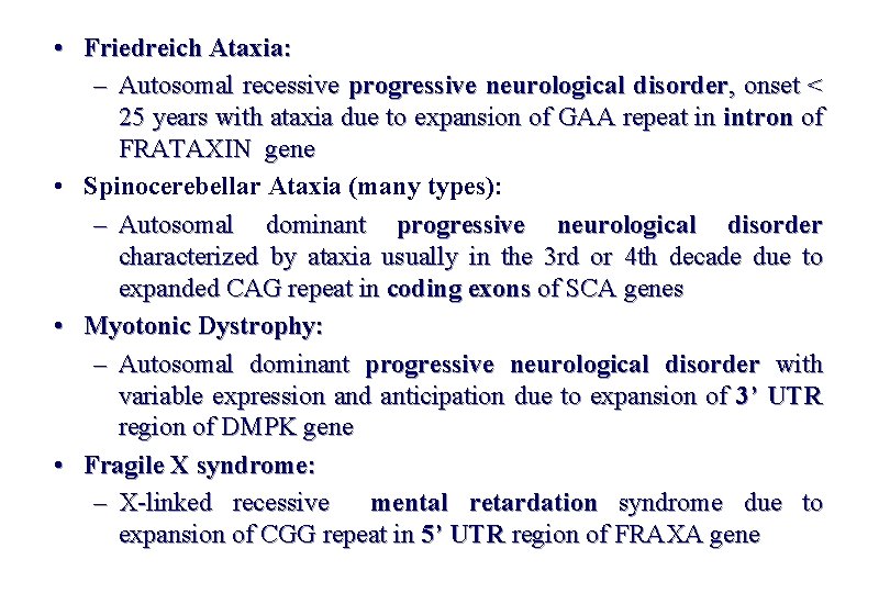  • Friedreich Ataxia: – Autosomal recessive progressive neurological disorder, onset < 25 years