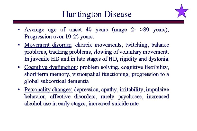 Huntington Disease • Average of onset 40 years (range 2 - >80 years); Progression