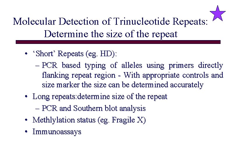 Molecular Detection of Trinucleotide Repeats: Determine the size of the repeat • ‘Short’ Repeats