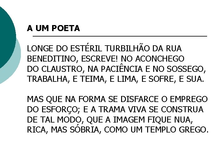 A UM POETA LONGE DO ESTÉRIL TURBILHÃO DA RUA BENEDITINO, ESCREVE! NO ACONCHEGO DO A UM POETA LONGE DO ESTÉRIL TURBILHÃO DA RUA BENEDITINO, ESCREVE! NO ACONCHEGO DO