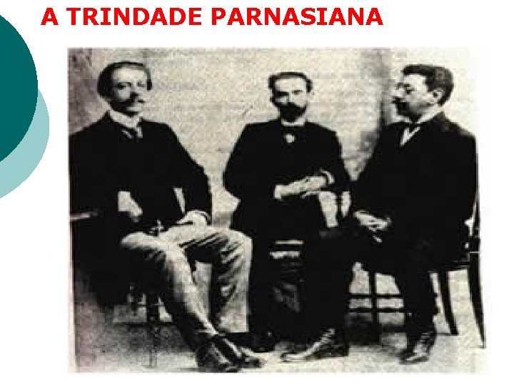 A TRINDADE PARNASIANA A TRINDADE PARNASIANA