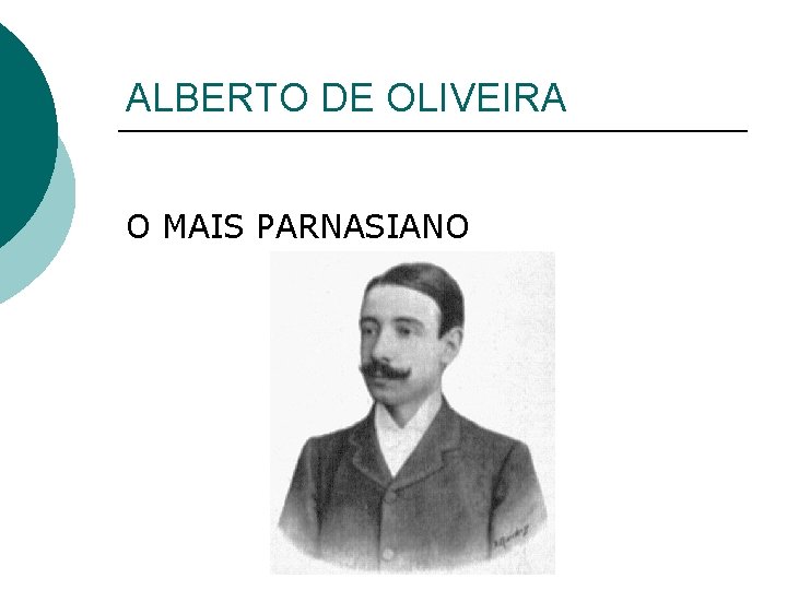 ALBERTO DE OLIVEIRA O MAIS PARNASIANO ALBERTO DE OLIVEIRA O MAIS PARNASIANO