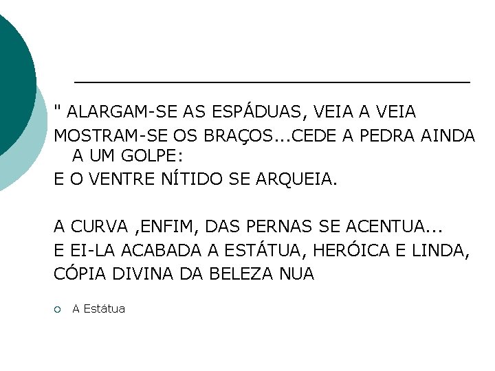" ALARGAM-SE AS ESPÁDUAS, VEIA A VEIA MOSTRAM-SE OS BRAÇOS. . . CEDE A " ALARGAM-SE AS ESPÁDUAS, VEIA A VEIA MOSTRAM-SE OS BRAÇOS. . . CEDE A