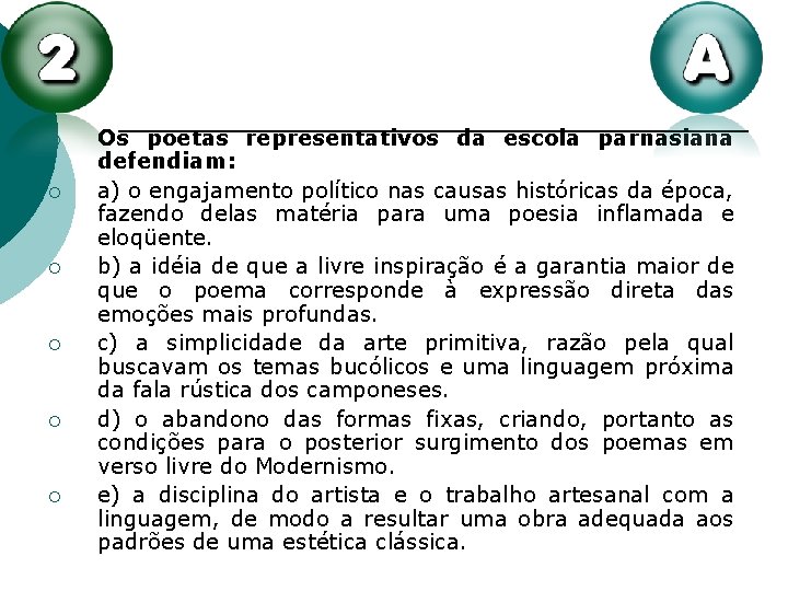 ¡ ¡ ¡ Os poetas representativos da escola parnasiana defendiam: a) o engajamento político ¡ ¡ ¡ Os poetas representativos da escola parnasiana defendiam: a) o engajamento político