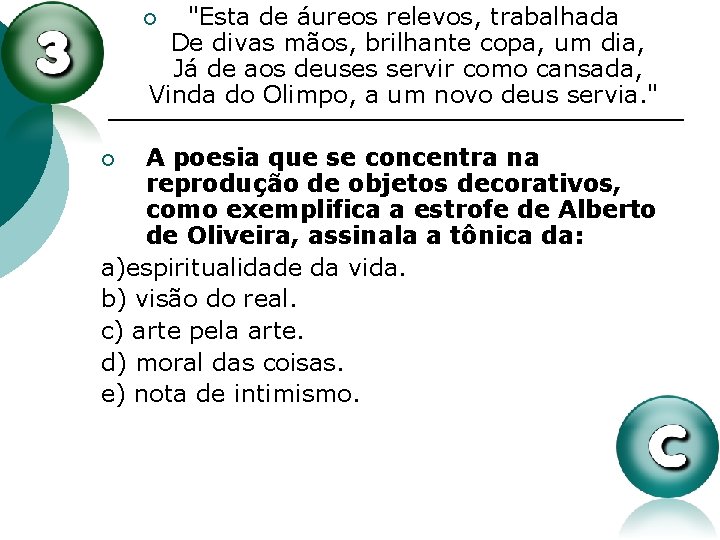 "Esta de áureos relevos, trabalhada De divas mãos, brilhante copa, um dia, Já de "Esta de áureos relevos, trabalhada De divas mãos, brilhante copa, um dia, Já de