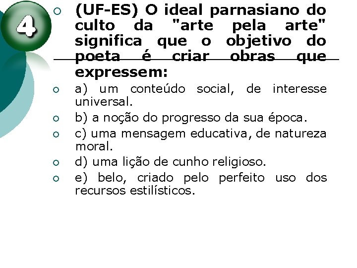 ¡ ¡ ¡ (UF-ES) O ideal parnasiano do culto da "arte pela arte" significa ¡ ¡ ¡ (UF-ES) O ideal parnasiano do culto da "arte pela arte" significa