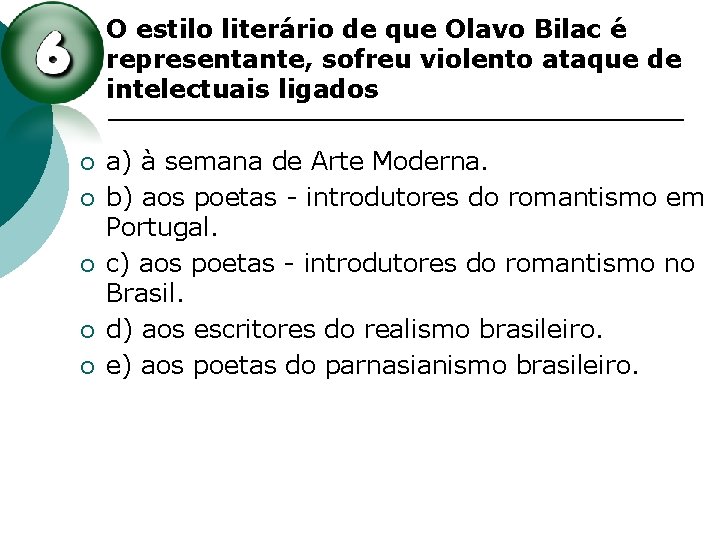 ¡ O estilo literário de que Olavo Bilac é representante, sofreu violento ataque de ¡ O estilo literário de que Olavo Bilac é representante, sofreu violento ataque de