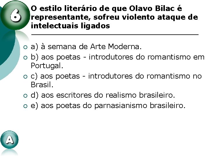 ¡ O estilo literário de que Olavo Bilac é representante, sofreu violento ataque de ¡ O estilo literário de que Olavo Bilac é representante, sofreu violento ataque de