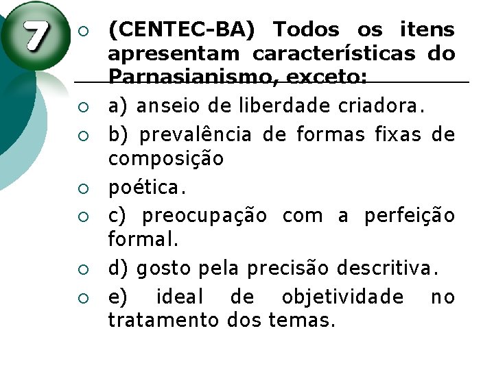 ¡ ¡ ¡ ¡ (CENTEC-BA) Todos os itens apresentam características do Parnasianismo, exceto: a) ¡ ¡ ¡ ¡ (CENTEC-BA) Todos os itens apresentam características do Parnasianismo, exceto: a)