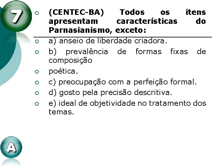 ¡ ¡ ¡ ¡ (CENTEC-BA) Todos os itens apresentam características do Parnasianismo, exceto: a) ¡ ¡ ¡ ¡ (CENTEC-BA) Todos os itens apresentam características do Parnasianismo, exceto: a)
