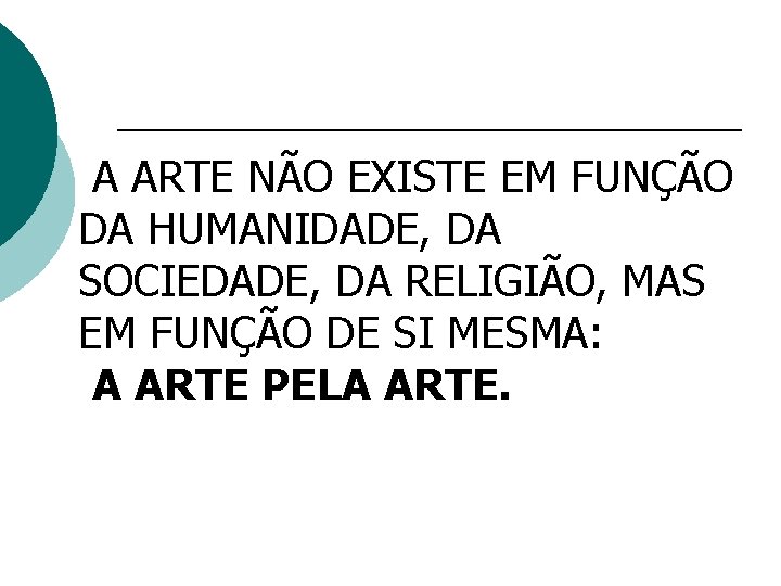 A ARTE NÃO EXISTE EM FUNÇÃO DA HUMANIDADE, DA SOCIEDADE, DA RELIGIÃO, MAS EM A ARTE NÃO EXISTE EM FUNÇÃO DA HUMANIDADE, DA SOCIEDADE, DA RELIGIÃO, MAS EM