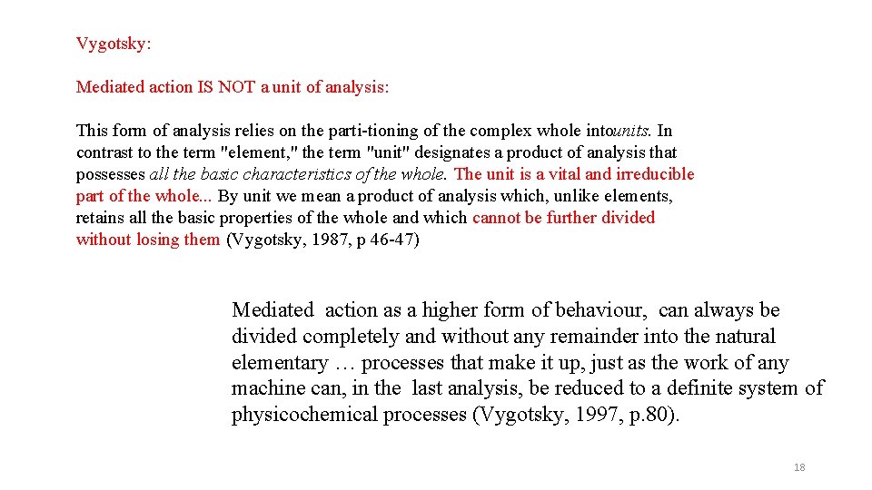 Vygotsky: Mediated action IS NOT a unit of analysis: This form of analysis relies