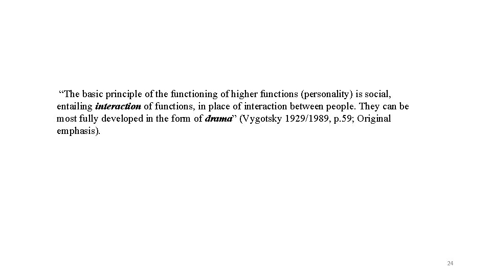 “The basic principle of the functioning of higher functions (personality) is social, entailing interaction