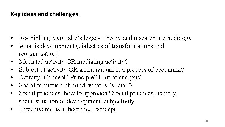 Key ideas and challenges: • Re thinking Vygotsky’s legacy: theory and research methodology •