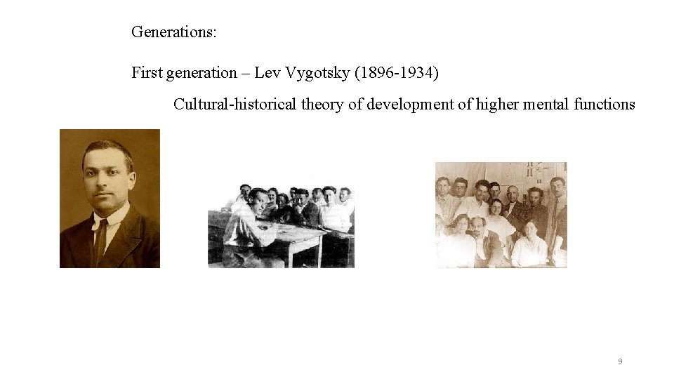 Generations: First generation – Lev Vygotsky (1896 1934) Cultural historical theory of development of