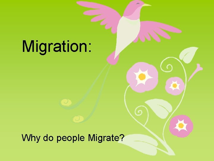 Migration: Why do people Migrate? 