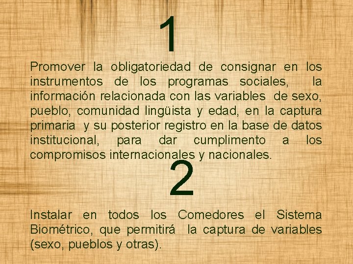 1 Promover la obligatoriedad de consignar en los instrumentos de los programas sociales, la