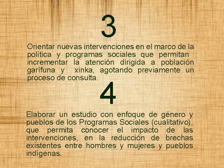 3 Orientar nuevas intervenciones en el marco de la política y programas sociales que