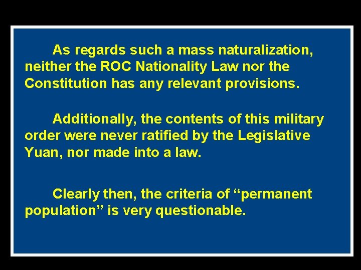 As regards such a mass naturalization, neither the ROC Nationality Law nor the Constitution As regards such a mass naturalization, neither the ROC Nationality Law nor the Constitution